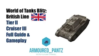 World of Tanks Blitz: British Line - Cruiser III Complete Guide & Gameplay