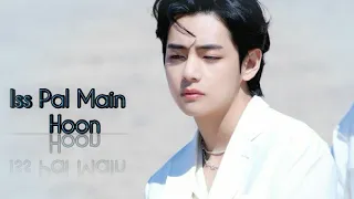 Taehyung • Iss Pal Main Hoon • ft Bollywood [Fmv] 💕