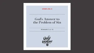 God’s Answer to the Problem of Sin - Daily Devotional