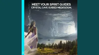Meet Your Spirit Guides: Crystal Cave Guided Meditation. (feat. Jess Shepherd)