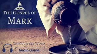 Mark 6 Explained | Audio Guide by Through the Word