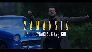 Onur Bayraktar  - Zamansız ft. Ayşegül Babacan (Official Video)