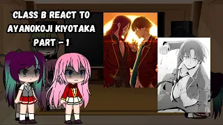 Class B react to Ayanokoji Kiyotaka | COTE | Part - 1 | GCRV