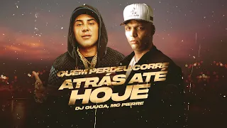 DJ Guuga e MC Pierre - Quem perdeu corre atrás ate hoje ( Puta que pariu com passagem só de ida)