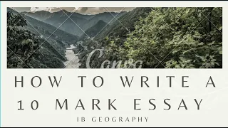 IB Geography: How to write a 10 mark essay from a Level 7 student