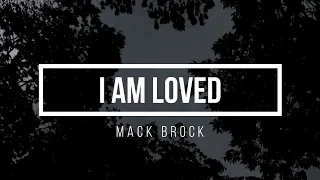 🔴 I AM LOVED (with Lyrics) Mack Brock