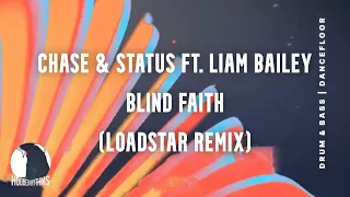 Chase & Status ft. Liam Bailey - Blind Faith (Loadstar Remix)