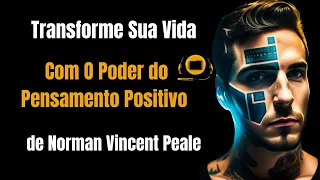 🔥Transforme Sua vida com O Poder do Pensamento Positivo -   de Norman Vincent Peale