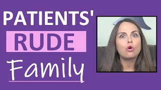 Dealing with a Patient's Rude Family Members | New Nurse Tips | Nurse Vlog