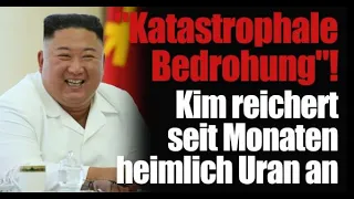 Kim Jong-un: "Katastrophale Bedrohung"! Nordkorea-Diktator reichert heimlich Uran an