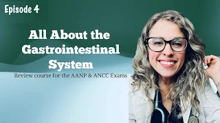 All About the Gastrointestinal System for the Nurse Practitioner Boards Exam| AANP & ANCC Review
