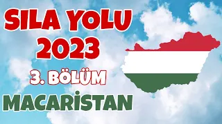 Sıla Yolu 2023 / 3. Bölüm / Macaristan