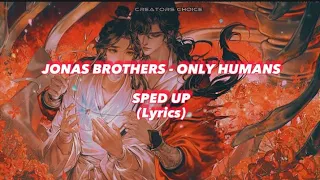 Jonas Brothers - Only Humans SPED UP (Lyrics)