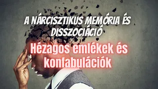 A nárcisztikus memória és disszociáció: hézagos emlékek és konfabulációk