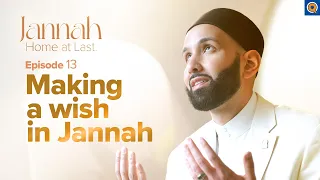 Can You Have ANYTHING You Want in Jannah? | Ep. 13 | #JannahSeries with Dr. Omar Suleiman