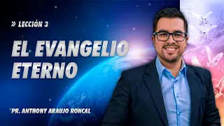 Lección 3: El evangelio eterno | Pr Anthony Araujo