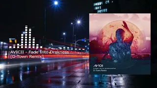 Avicii - Fade Into Darkness [D-Town Remix]