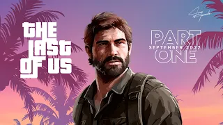 The Last Of Us | GTA6 Style Trailer