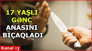 Vəzifəli məmurun oğlu anasını bıçaqladı-ŞOK