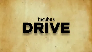 Incubus - Drive (Lyrics)