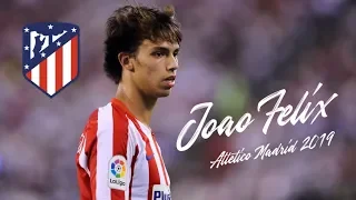 Joao Felix • Atletico Madrid • 2019 • Goals & Skills