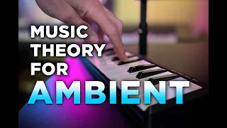Music Theory for Ambient (theory you can actually use!)