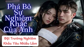 Đội Trưởng Nghiêm Khắc Không Qua Nổi Ải Hoa Khôi Cảnh Sát  - P1