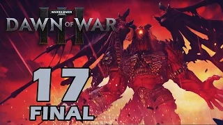 Прохождение Warhammer 40,000: Dawn of War III #17 - Путники [ФИНАЛ]