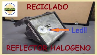 RECICLADO DE REFLECTOR HALOGENO A Led!!
