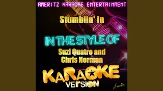 Stumblin' In (In the Style of Suzi Quatro and Chris Norman) (Karaoke Version)