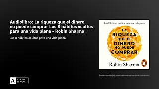 Audiolibro: La riqueza que el dinero no puede comprar Los 8 hábitos ocultos para una vida plena -...