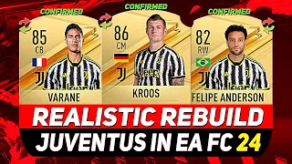 🏆JUVENTUS REALISTIC REBUILD IN EA FC 24 CAREER MODE! ft. KROOS, VARANE, FELIPE ANDERSON...etc