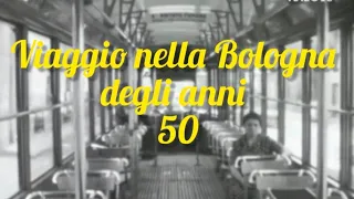 VIAGGIO NELLA BOLOGNA DEGLI ANNI CINQUANTA.