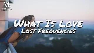 Lost Frequencies - What Is Love 2016 (Lyrics)