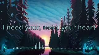 Adventure Club - Need Your Heart (feat. Kai) (Lyrics)