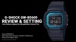 Review Singkat dan Cara Seting lengkap mengaktivkan semua fitur Jam Tangan G-SHOCK GW-B5600-2