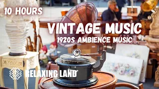 1920s Vintage Music - 10 Hours of Relaxing Oldies on Gramophone