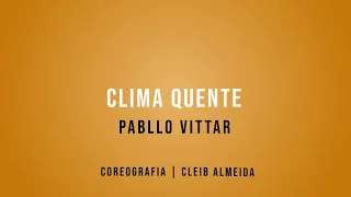 CLIMA QUENTE - PABLLO VITTAR | COREOGRAFIA CLEIB ALMEIDA