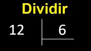 Dividir 12 entre 6 , division exacta . Como se dividen 2 numeros