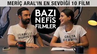 Meriç Aral'ın En Sevdiği 10 Film I BAZI NEFİS FİLMLER