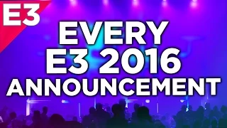 Every E3 2016 Announcement in 21 MINUTES!