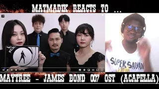 MatMadik reacts to ... Maytree - James Bond 007 OST (acapella)