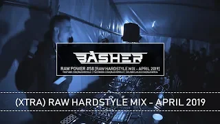 Basher - RAW Power #58 (Xtra Raw Hardstyle Mix - April 2019)