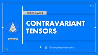 Contravariant Tensor || Simple Explanation || Tensor Analysis || Mathematical Explorations