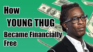 How YOUNG THUG became Financially Free