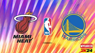 NBA 2K24 | MIAMI HEAT X Golden State Warriors  | MyCareer