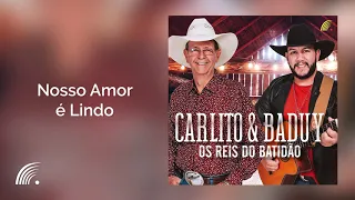 Carlito & Baduy - Nosso Amor é Lindo - Os Reis do Batidão