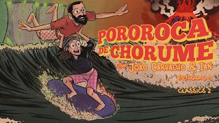 POROROCA DE CHORUME #09 com Ian Neves (História Pública) e João Carvalho: POROROCA CLASSICS #02