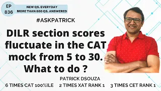 DILR section scores fluctuate in the CAT mock from 5 to 30. What to do? | AskPatrick