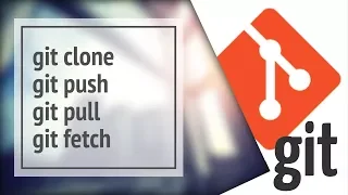 Git clone, push, pull, fetch. Основы git